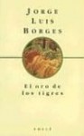 El oro del los tigres - Jorge Luis Borges