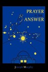 Prayer Is the Answer - Joseph Murphy