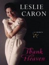 Thank Heaven: A Memoir - Leslie Caron