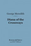 Diana of the Crossways (Barnes & Noble Digital Library) - George Meredith