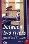 Between Two Rivers - Nicholas Rinaldi