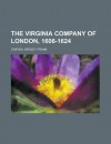 The Virginia Company of London, 1606-1624 - Wesley Frank Craven