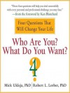 Who Are You? What Do You Want?: A Journey for the Best of Your Life (Audio) - Mick Ukleja, Robert Lorber, Scott L. Peterson