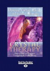 Crystal Therapy: How to Heal and Empower Your Life with Crystal Energy - Doreen Virtue