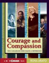 Courage and Compassion: Ten Canadians Who Made A Difference - Rona Arato