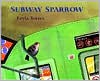 The Subway Sparrow - Leyla Torres