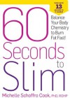 60 Seconds to Slim: Balance Your Body Chemistry to Burn Fat Fast! - Michelle Schoffro Cook