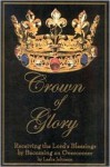 Crown of Glory: Receiving the Lord's Blessing by Becoming an Overcomer - Leslie Johnson