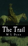 The Trail - M.L. Dunn