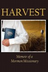 Harvest: Memoir of a Mormon Missionary - Jacob Young