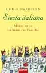 Siesta italiana: Meine neue italienische Familie (German Edition) - Chris Harrison, Christiane Burkhardt