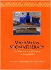 Massage & Aromatherapy & Other Natural Therapies for Stress Relief - Carole McGilvery, Mark Evans, Jimi Reed