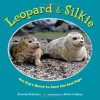 Leopard & Silkie: One Boy's Quest to Save the Seal Pups - Brenda Peterson, Robin Lindsey