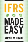 Ifrs Made Easy - Steven M. Bragg