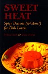 Sweet Heat: Spicy Desserts (and More!) for Chile Lovers - Melissa T. Stock, Dave DeWitt