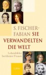 Sie verwandelten die Welt: Lebensbilder berühmter deutscher Frauen - Siegfried Fischer-Fabian