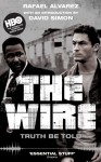 The Wire: Truth Be Told - Rafael Alvarez, David Simon