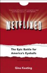 Netflixed: The Epic Battle for America's Eyeballs - Gina Keating