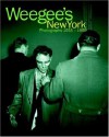 Weegee's New York: Photographs, 1935-1960 - Weegee