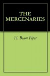 THE MERCENARIES - H. Beam Piper