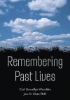 Remembering Past Lives - Carl Weschcke, Joe H. Slate