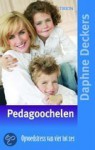 Pedagoochelen: opvoedstress van vier tot zes - Daphne Deckers