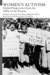 Women's Activism: Global Perspectives from the 1890s to the Present - Francisca De Haan, Margaret Allen, June Purvis