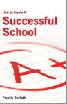 How to Create a Successful School - Francis Beckett