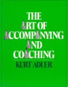 The Art Of Accompanying And Coaching - Kurt Adler