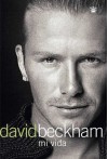 David Beckham: Mi Vida (Beckham: Both Feet On The Ground: An Autobiography) - David Beckham, Tom Watt