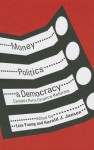 Money, Politics, and Democracy: Canada's Party Finance Reforms - Lisa Young