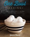 One Bowl Baking: Simple, From Scratch Recipes for Delicious Desserts - Yvonne Ruperti