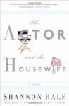 The Actor and the Housewife - Shannon Hale