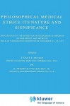 Philosophical Medical Ethics: Its Nature and Significance: Proceedings of the Third Trans-Disciplinary Symposium on Philosophy and Medicine Held at Farmington, Connecticut, December 11 13, 1975 - H. Tristram Engelhardt Jr.