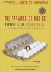 The Paradox of Choice: Why More Is Less - Barry Schwartz, Ken Kliban