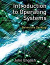 Introduction To Operating Systems: Behind The Desktop - John English