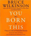 You Were Born for This: Seven Keys to a Life of Predictable Miracles (Audio) - Bruce Wilkinson