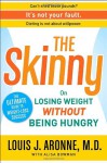The Skinny: On Losing Weight Without Being Hungry-The Ultimate Guide to Weight Loss Success - Louis J. Aronne, Alisa Bowman, Louis J. Aronne