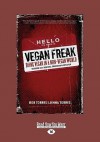 Vegan Freak: Being Vegan in a Non-Vegan World - Bob Torres, Jenna Torres