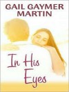 In His Eyes (Michigan Island, Book 1) (Love Inspired #361) - Gail Gaymer Martin