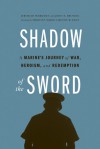 Shadow of the Sword: A Marine's Journey of War, Heroism, and Redemption - Jeremiah Workman, Sgt. Carlton W. Kent, Carlton W. Kent