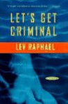 Let's Get Criminal - Lev Raphael