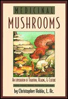 Medicinal Mushrooms: An Exploration of Tradition, Healing & Culture - Christopher Hobbs