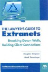 The Lawyer's Guide To Extranets: Breaking Down Walls, Building Client Connections - Douglas Simpson