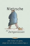 Nietzsche für Zeitgenossen. Wo immer ich gehe, folgt mit ein Hund namens Ego. - Friedrich Nietzsche, Luis Murschetz