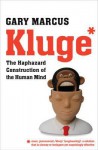 Kluge: The Haphazard Construction of the Human Mind - Gary F. Marcus