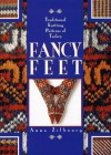 Fancy Feet: Traditional Knitting Patterns of Turkey - Anna Zilboorg