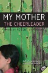 My Mother the Cheerleader - Robert Sharenow