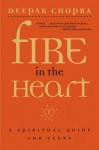 Fire in the Heart (Chopra, Deepak) - Deepak Chopra