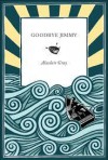 Goodbye Jimmy - Alasdair Gray